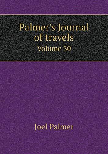 Palmer's Journal of travels Volume 30