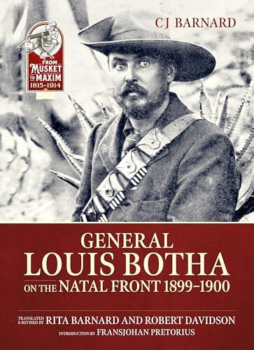 General Louis Botha on the Natal Front 1899-1900