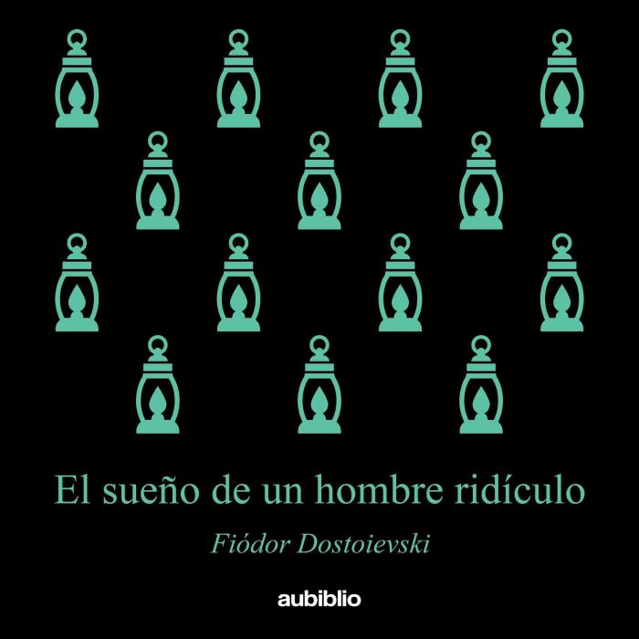 El sueño de un hombre ridículo (Aubiblio Clásicos) [The Dream of a Ridiculous Man]