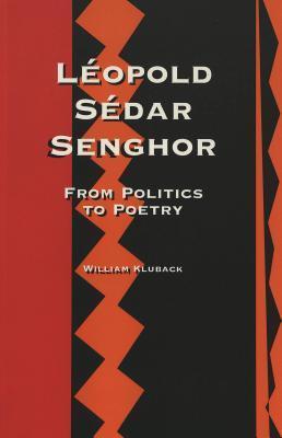 Léopold Sédar Senghor: From Politics to Poetry