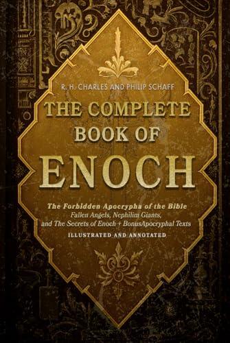 The Complete Book of Enoch: The Forbidden Apocrypha of the Bible - Fallen Angels, Nephilim Giants, and The Secrets of Enoch + Bonus Apocryphal Texts - Illustrated and Annoteted
