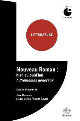 Nouveau roman : hier, aujourd'hui Volume 1: Problèmes généraux (HR.HORS COLLEC.)