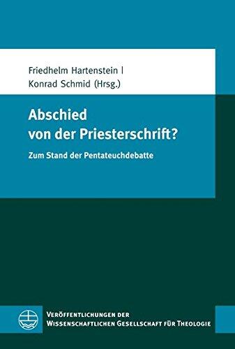 Abschied von der Priesterschrift?: Zum Stand der Pentateuchdebatte (Veroffentlichungen Der Wissenschaftlichen Gesellschaft Fur T)