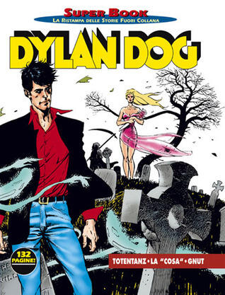 Dylan Dog Super Book n. 3: Totentanz - La "cosa" - Gnut