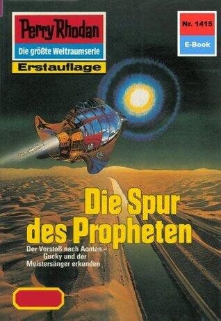 Perry Rhodan 1415: Die Spur des Propheten: Perry Rhodan-Zyklus "Die Cantaro" (Perry Rhodan-Erstauflage)
