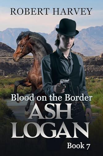 Blood on the Border: Ash Logan Book 7