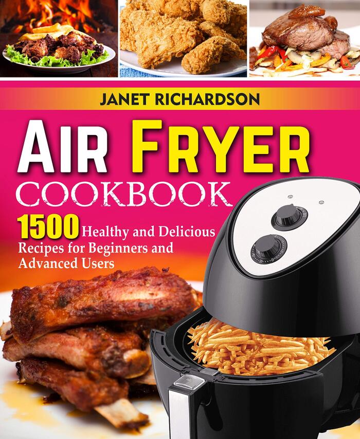 Air Fryer Cookbook: 1500 Healthy and Delicious Recipes for Beginners and Advanced Users