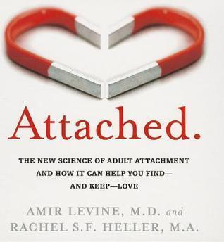 Attached: The New Science of Adult Attachment and How It Can Help You Find - And Keep - Love