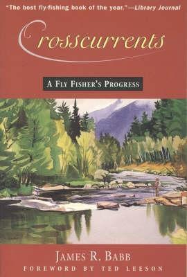 Crosscurrents : A Fly Fisher's Progress