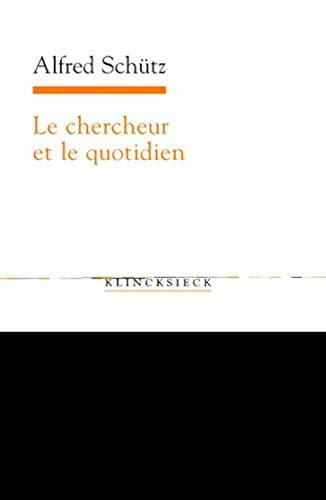 Le Chercheur Et Le Quotidien: Phenomenologie Des Sciences Sociales