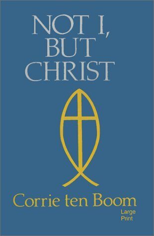 Not I, But Christ by Corrie Ten Boom