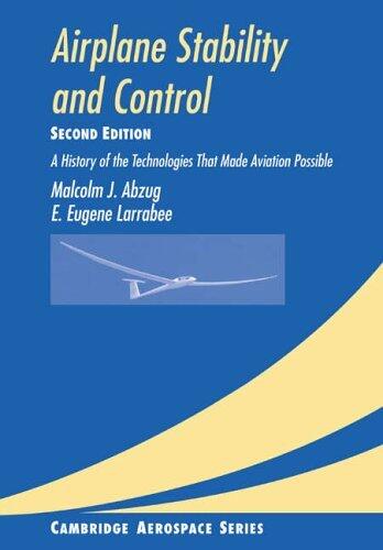 Airplane Stability and Control 2ed: A History of the Technologies that Made Aviation Possible (Cambridge Aerospace Series)