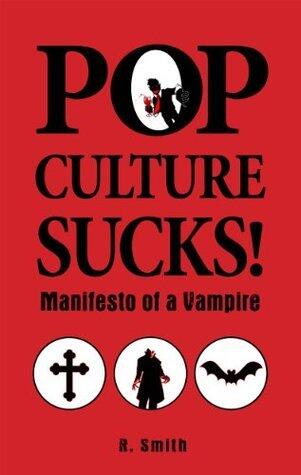 Pop Culture Sucks, Manifesto Of A Vampire