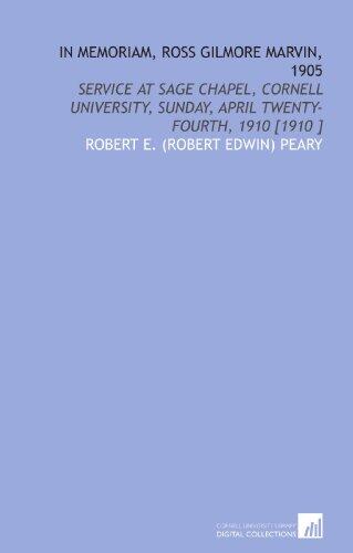 In Memoriam: Service at Sage Chapel, Cornell University, Sunday, April Twenty-Fourth, 1910 (1910)