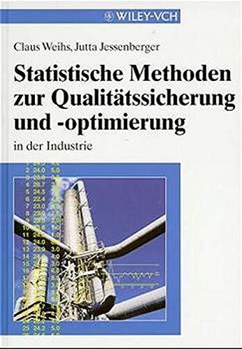 Statistische Methoden zur Qualitätssicherung und -optimierung: in der Industrie