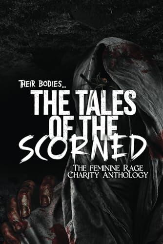 The Tales of the Scorned Dark Romance Volume 1: A Femme Rage Charity Anthology