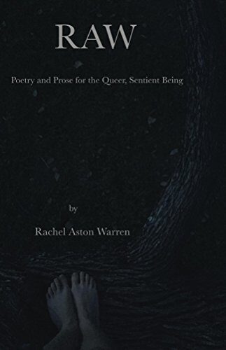 R A W: Poetry and Prose for the Queer, Sentient Being