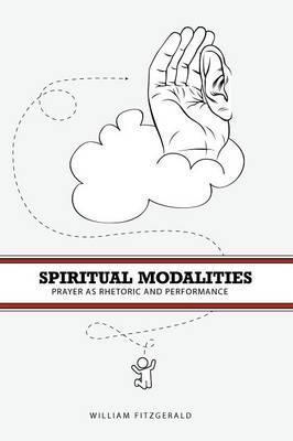 Spiritual Modalities: Prayer as Rhetoric and Performance