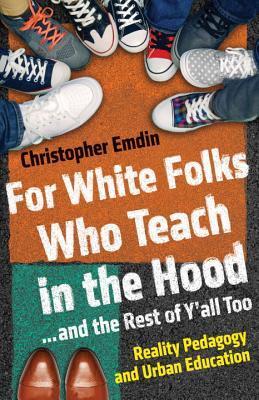 For White Folks Who Teach in the Hood: Reality Pedagogy and Urban Education