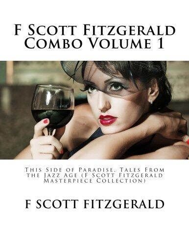 F Scott Fitzgerald Combo Volume 1: This Side of Paradise, Tales from the Jazz Age