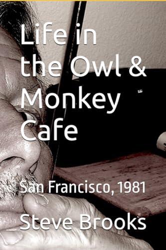 Life in the Owl & Monkey Cafe: San Francisco, 1981