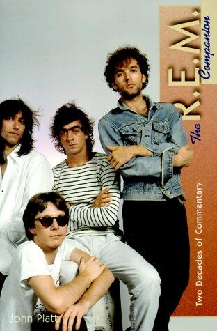 The R.E.M. Companion: Two Decades of Commentary