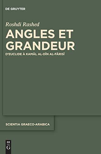 Angles et Grandeur: D'Euclide à Kamal al-Din al-Farisi (Scientia Graeco-Arabica, 17)