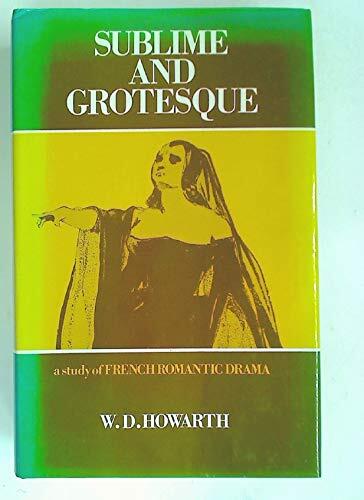 Sublime and Grotesque: A Study of French Romantic Drama