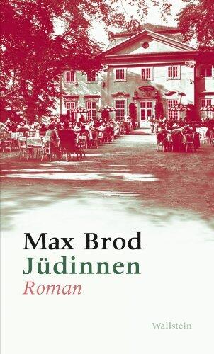 Jüdinnen. Roman: und andere Prosa aus den Jahren 1906-1916 (Max Brod - Ausgewählte Werke 1)