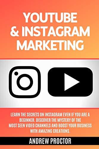 YOUTUBE & INSTAGRAM MARKETING: Learn the secrets on instagram even if you are a beginner. Discover the mystery of the most seen video channels and boost your business with amazing creations