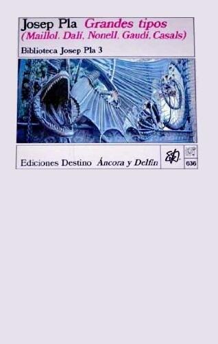 Grandes tipos: Maillol, Dalí, Nonell, Gaudí Casals (Colección Ancora y delfín)