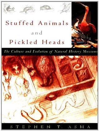 Stuffed Animals and Pickled Heads: The Culture of Natural History Museums