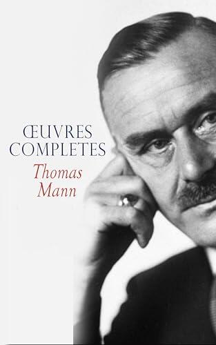 Thomas Mann - Œuvres Completes: La Montagne magique, Les Buddenbrook, Lotte à Weimar, Le Docteur Faustus, L'Élu, Mort à Venise...