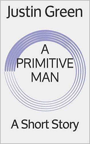 A Primitive Man: A Short Story