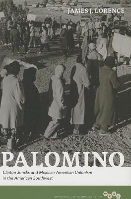 Palomino: Clinton Jencks and Mexican-American Unionism in the American Southwest