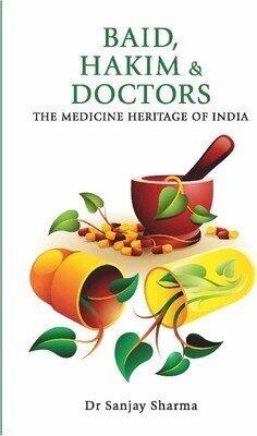 Baid, Hakim and Doctors the medicine heritage of India