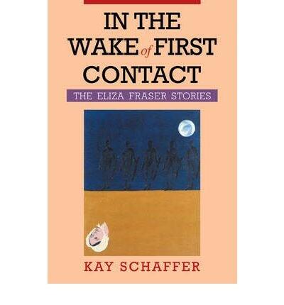 In the Wake of First Contact: The Eliza Fraser Stories