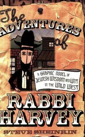 The Adventures of Rabbi Harvey: A Graphic Novel of Jewish Wisdom and Wit in the Wild West
