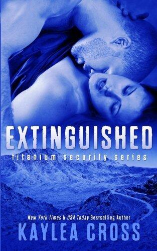 Extinguished (Titanium Security Series) (Volume 4) by Kaylea Cross