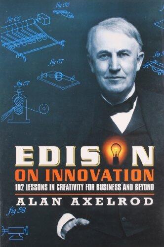 Edison on Innovation: 102 Lessons in Creativity for Business and Beyond