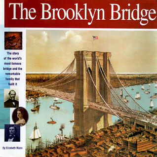 The Brooklyn Bridge: The story of the world's most famous bridge and the remarkable family that built it.