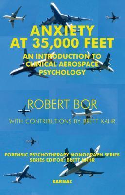 Anxiety at 35,000 Feet: An Introduction to Clinical Aerospace Psychology: An Introduction to Clinical Aerospace Psychology