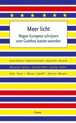 Meer Licht: Negen Europese Schrijvers Over Goethes Laatste Woorden