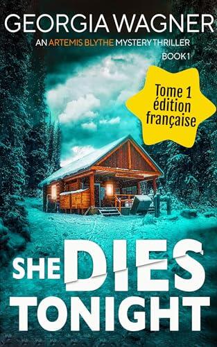 Elle Meurt Ce Soir: Un Thriller policier FBI avec Artemis Blythe Tome 1 (Les Thrillers policier FBI avec Artemis Blythe)