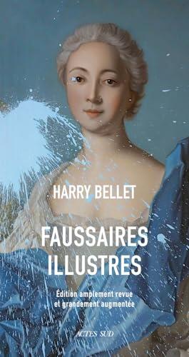 Faussaires illustres: Édition amplement revue et grandement augmentée