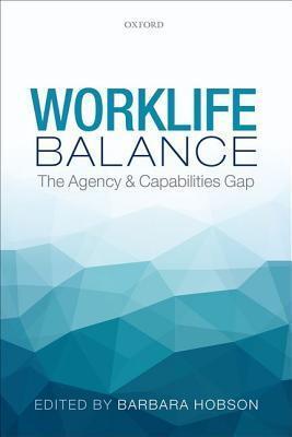 Worklife Balance: The Agency and Capabilities Gap