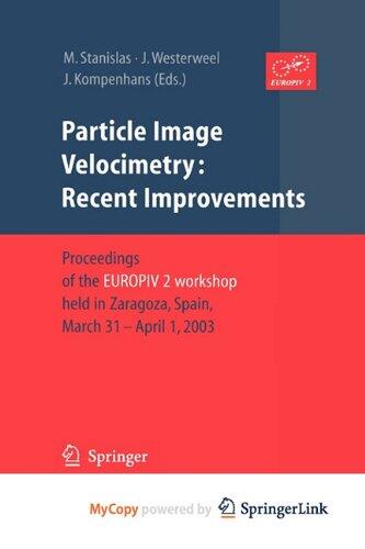 Particle Image Velocimetry: Recent Improvements : Proceedings of the EUROPIV 2 Workshop held in Zaragoza, Spain, March 31 - April 1, 2003