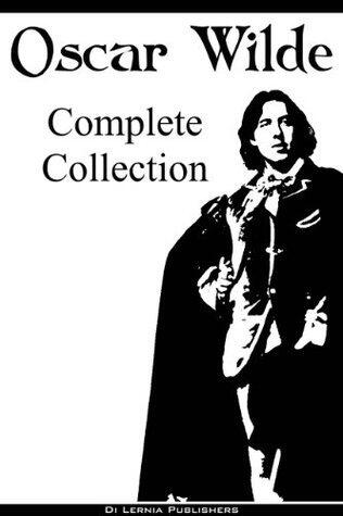 Oscar Wilde: The Complete Collection