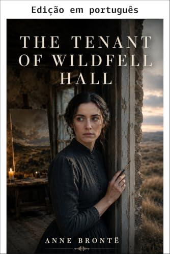 A inquilina de Wildfell Hall (Anotada) (A biblioteca clássica das mulheres)