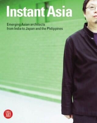 Instant Asia: Fast Forward through the Architecture of a Changing Continent